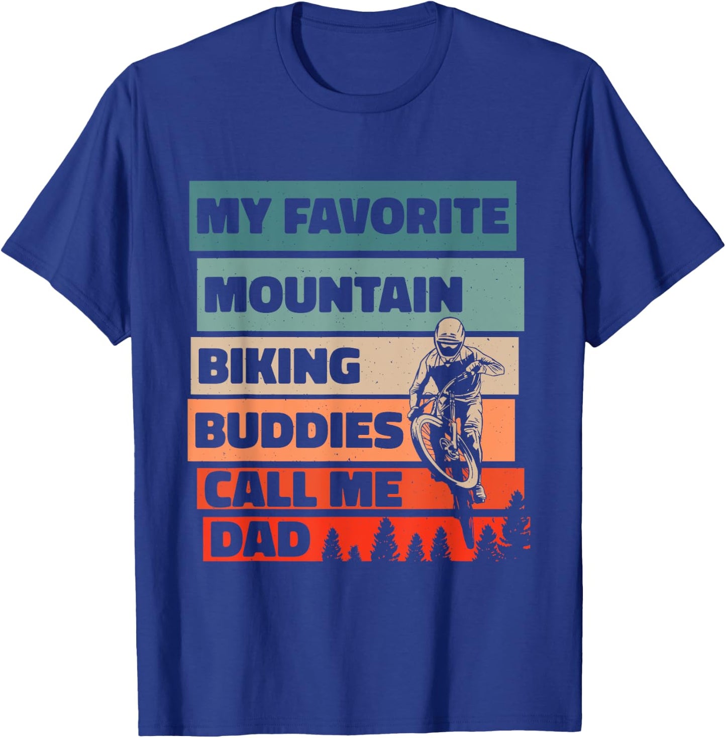 My Favorite Mountain Biking Buddies Call Me Dad, Cycling T-Shirt - T-Shirt | Royal
