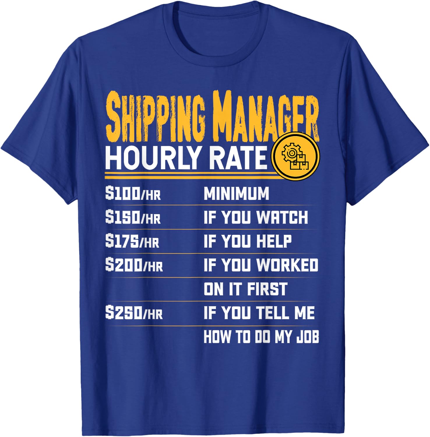Shipping Manager Hourly Rate - Funny Shipping Director T-Shirt - T-Shirt | Royal