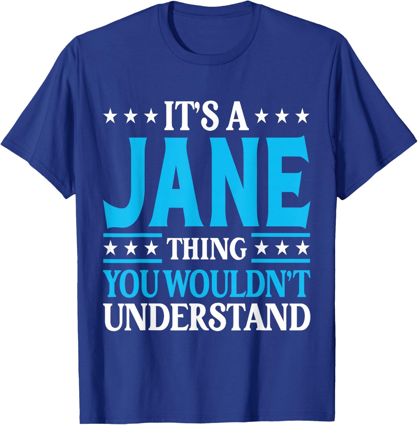 It's A Jane Thing Wouldn't Understand Girl Name Jane T-Shirt - T-Shirt | Royal