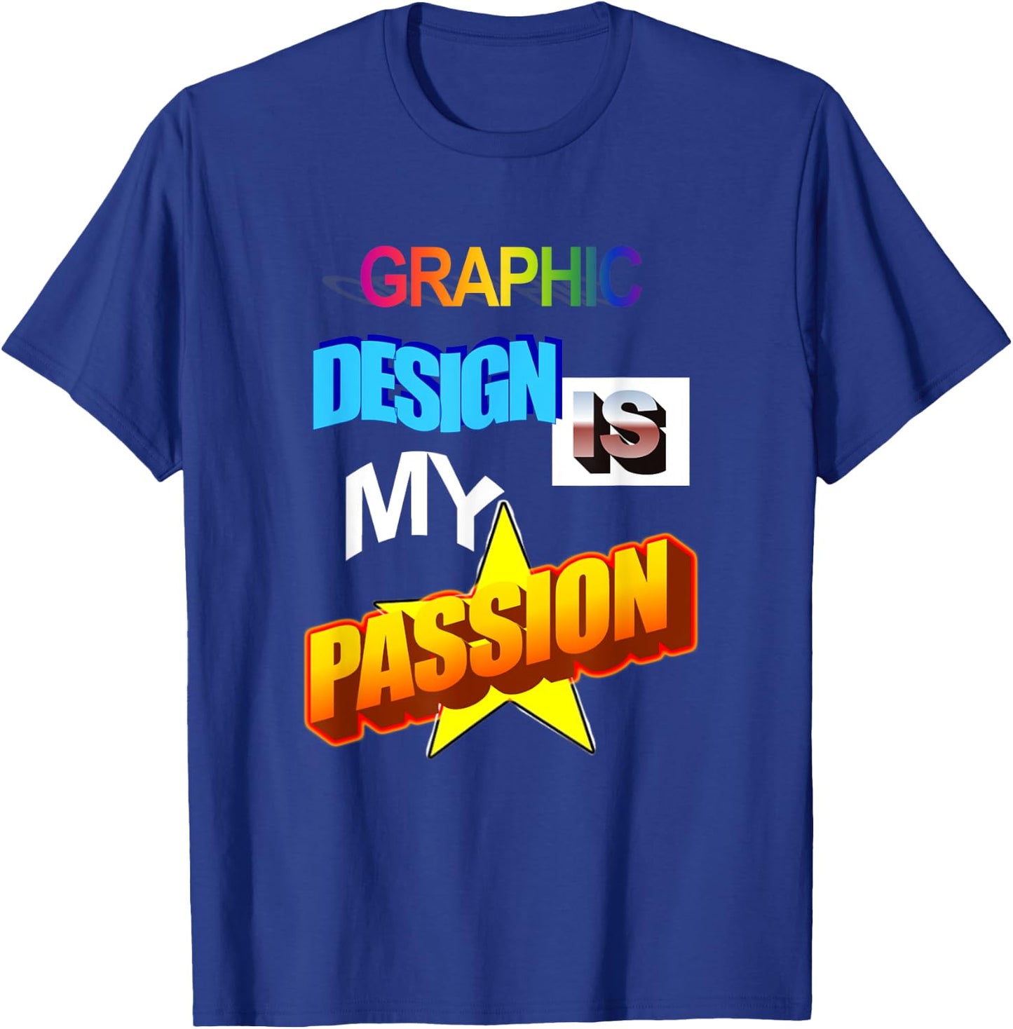 Graphic Design Is My Passion WordArt Pun Meme T-Shirt - T-Shirt | Royal