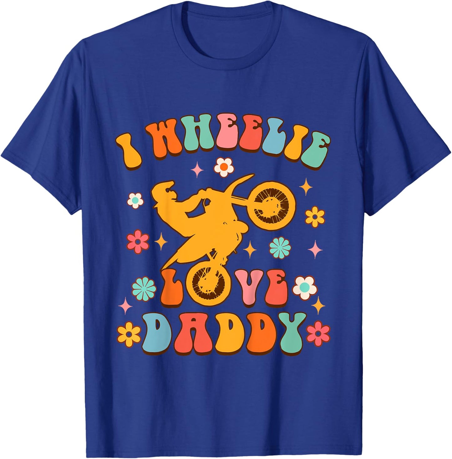 Motorcycle Motocross Biker Dad Daddy I Wheelie Love Daddy T-Shirt - T-Shirt | Royal
