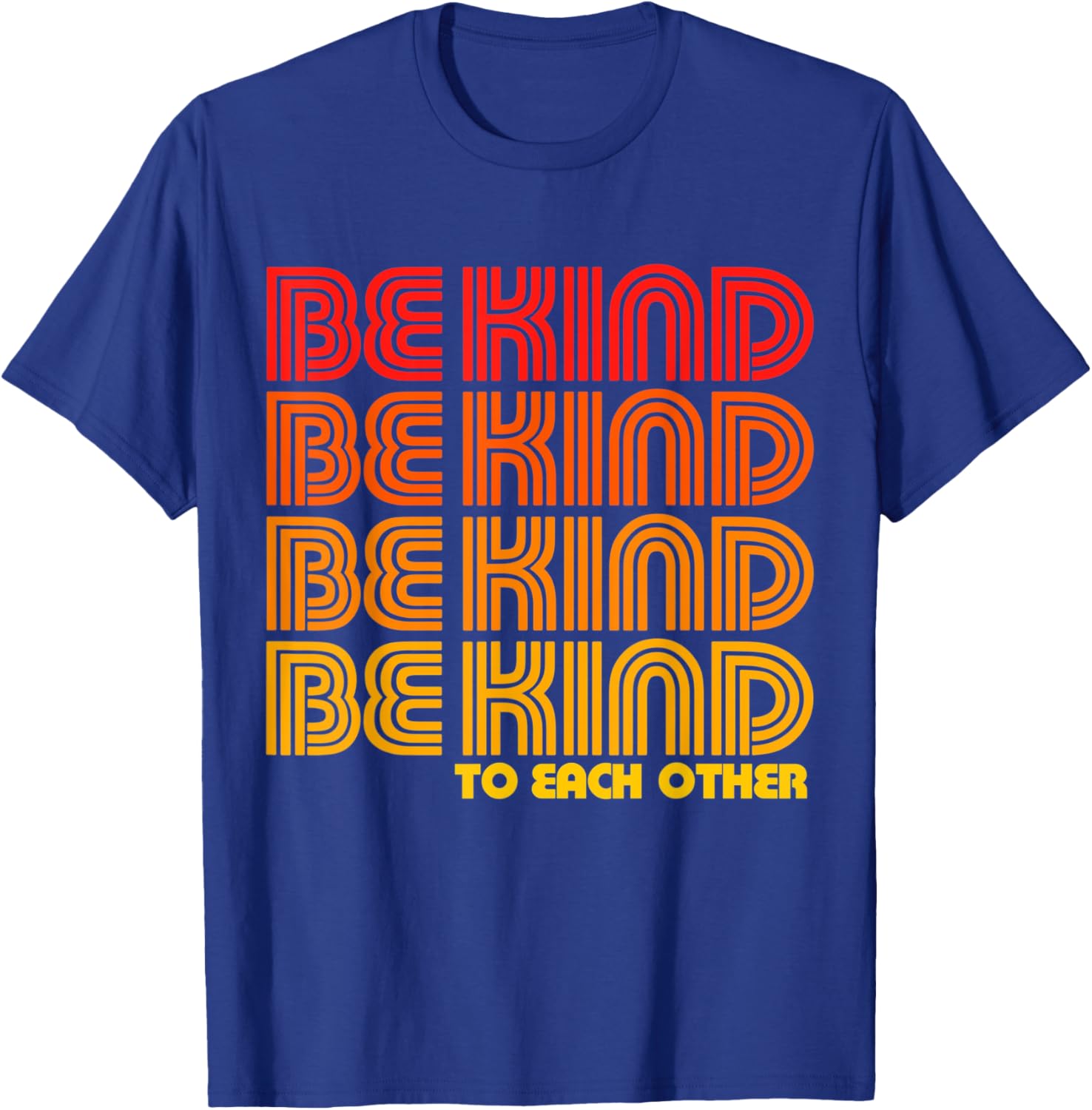 Be KInd To Each Other Groovy Kindness Compassion Positivity T-Shirt - T-Shirt | Royal