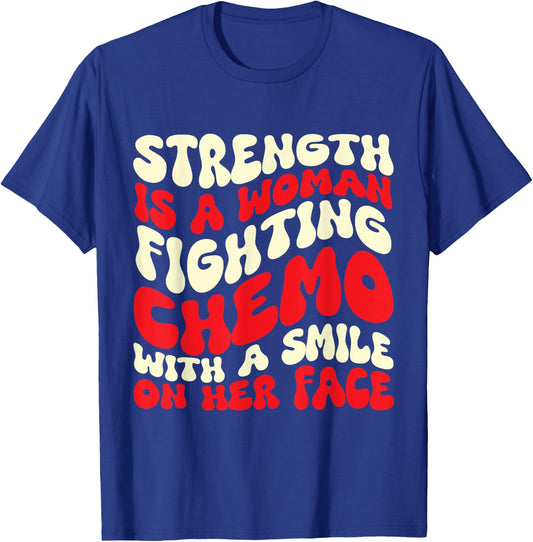 Strength Is A Woman Fighting Chemo T-Shirt - T-Shirt | Royal