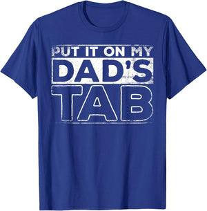 Put It On My Dad's Tab T-Shirt - T-Shirt | Royal