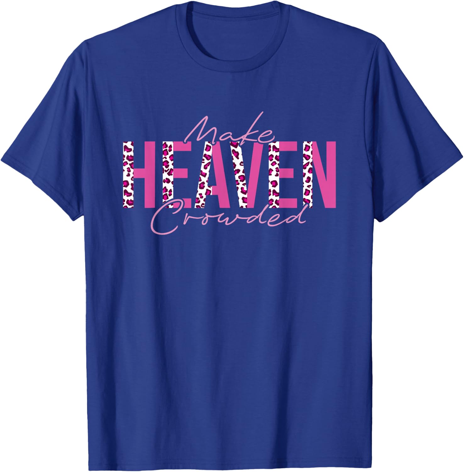 Make Heaven Crowded T-Shirt - T-Shirt | Royal