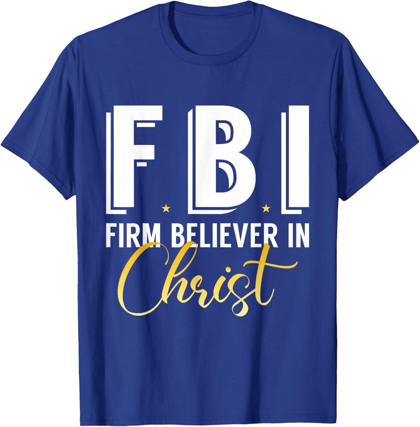 FBI From Believer In Christ Catholic Protestant Pastor Jesus T-Shirt - T-Shirt | Royal