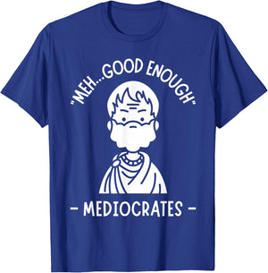 Meh, Good Enough, Funny Mediocrates Demotivational Quote T-Shirt - T-Shirt | Royal