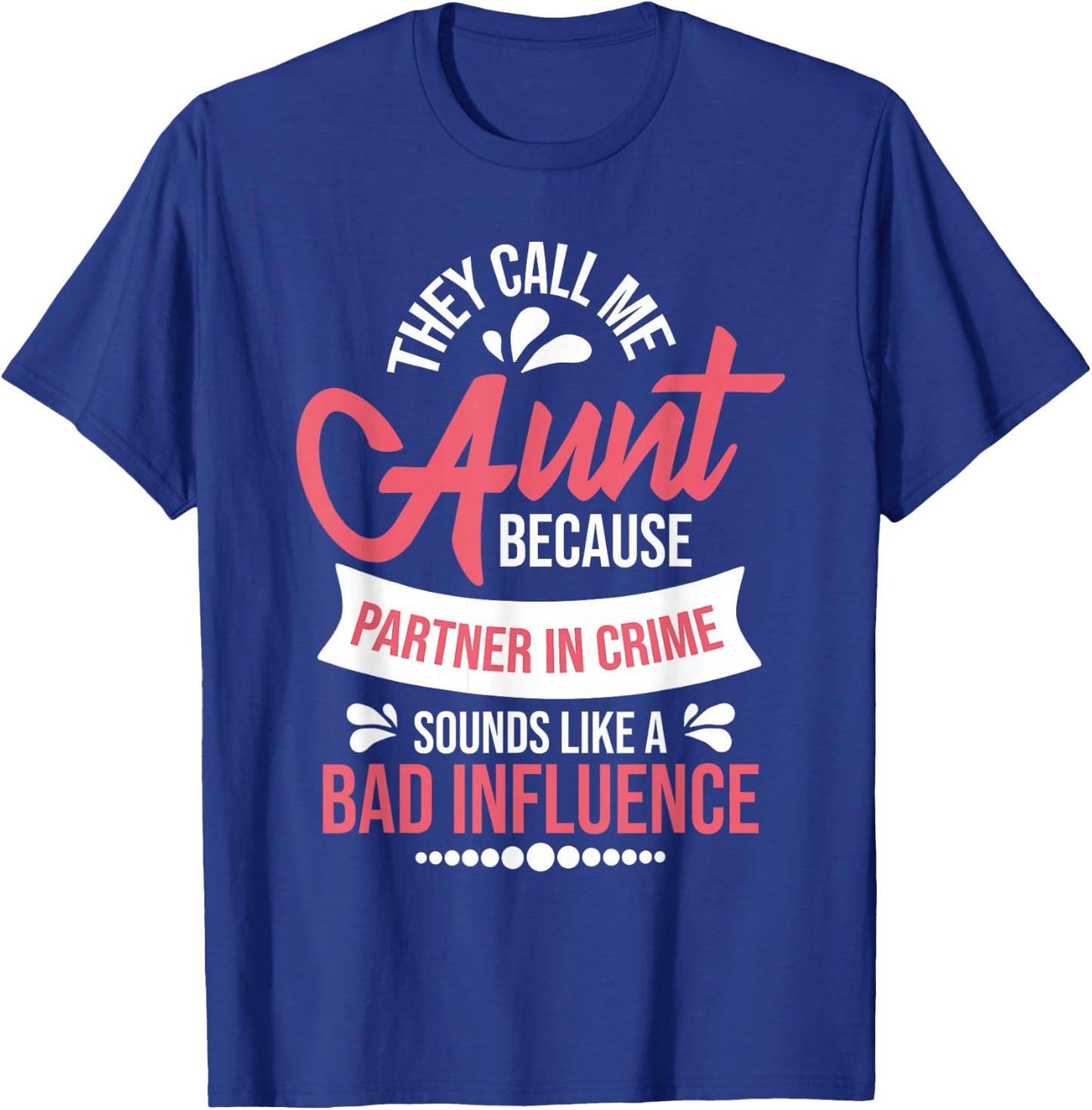 They Call Me Aunt - Partner in Crime Auntie New Niece Nephew T-Shirt - T-Shirt | Royal
