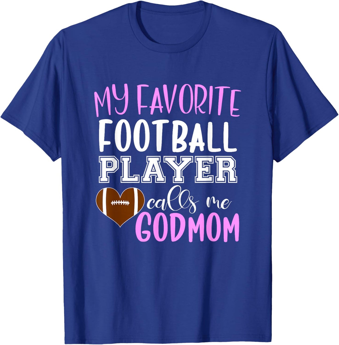 My Favorite Football Player Call Me Godmom T-Shirt - T-Shirt | Royal