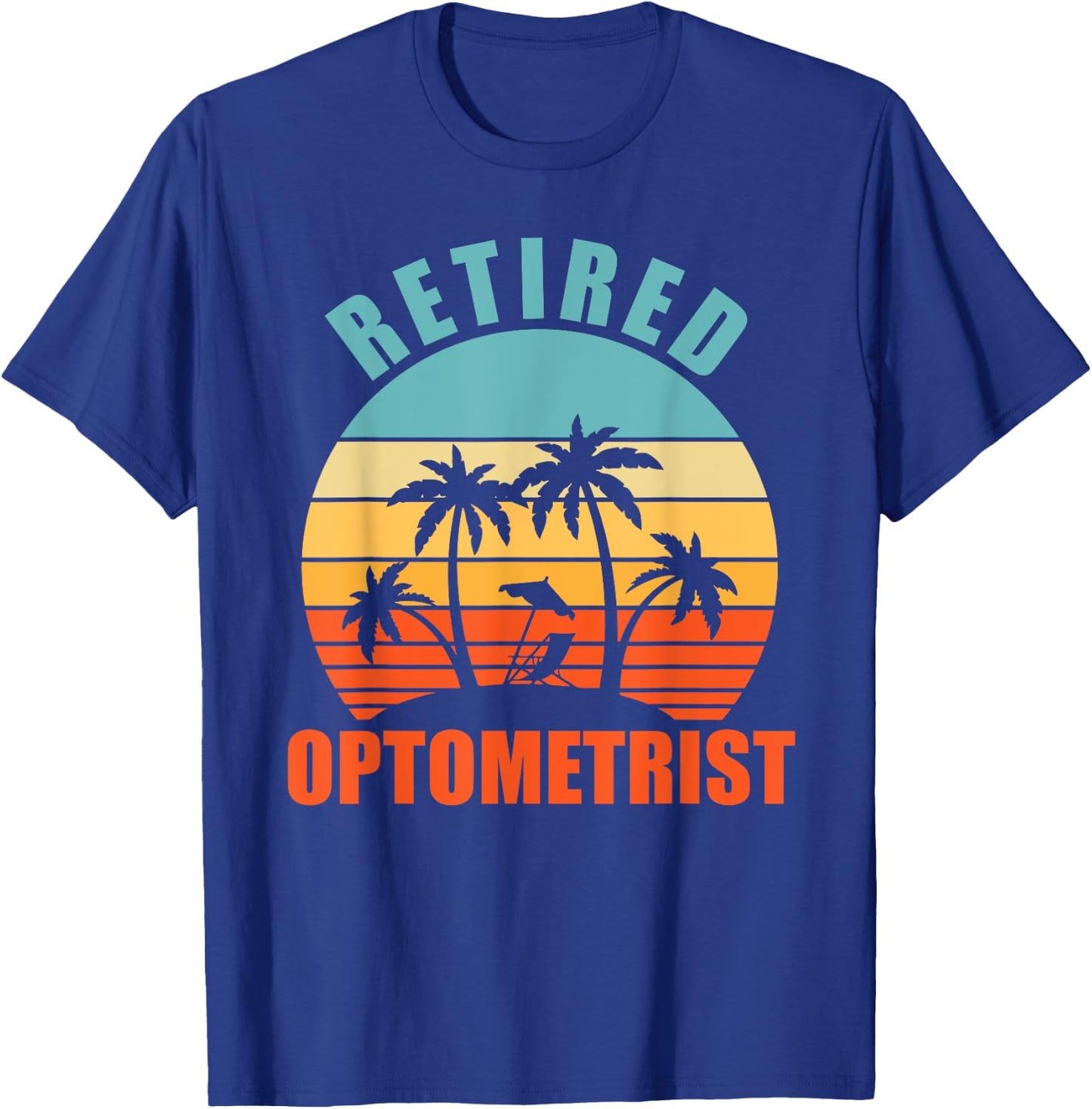 Retired Optometrist, Funny Eye Doctor, Happy Retirement T-Shirt - T-Shirt | Royal