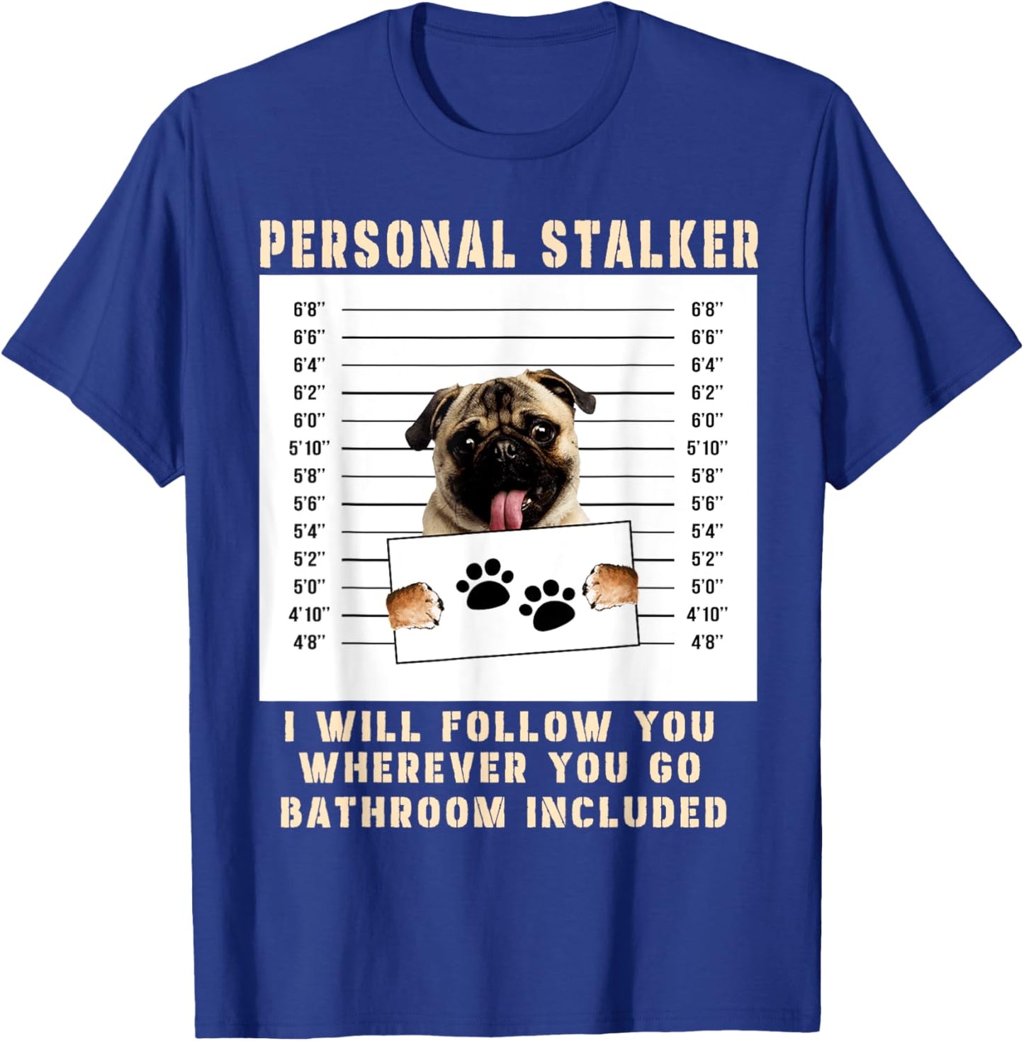 Personal Stalker pug Dog Arrested Jail Photo Funny T-Shirt - T-Shirt | Royal