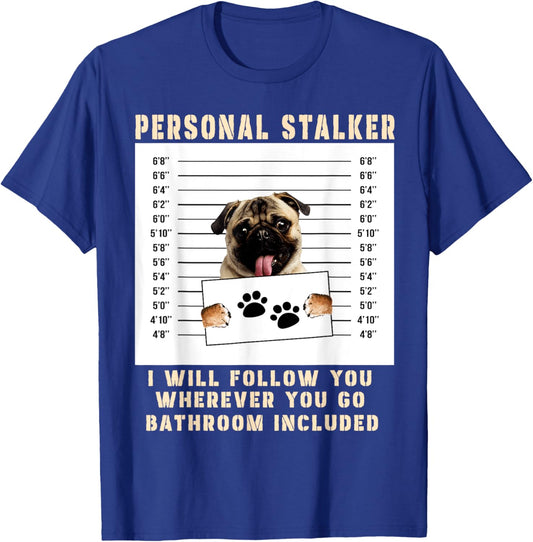 Personal Stalker pug Dog Arrested Jail Photo Funny T-Shirt - T-Shirt | Royal