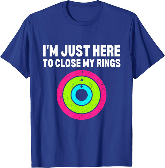 Im here to close my rings Funny Gym Workout Fitness Exercise T-Shirt - T-Shirt | Royal