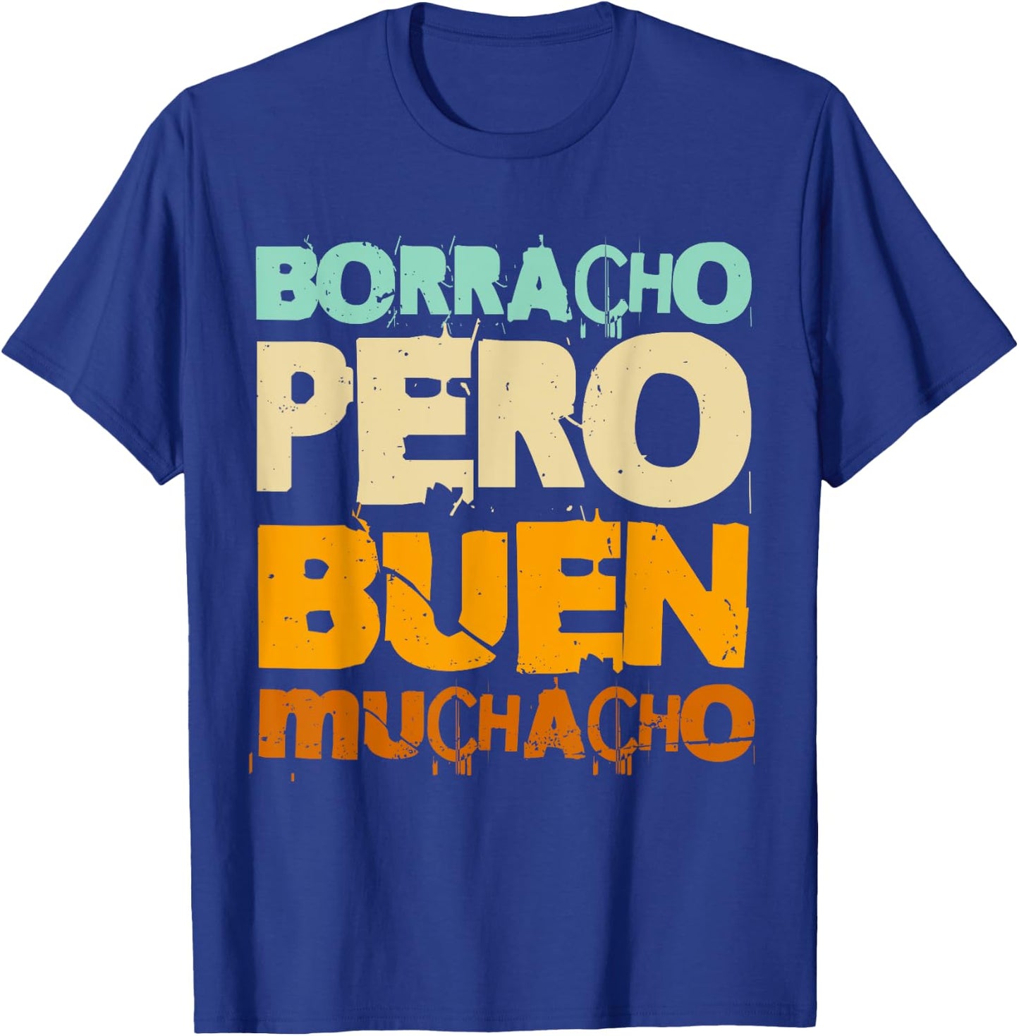 Borracho Pero Buen Muchacho Funny Spanish T-Shirt - T-Shirt | Royal