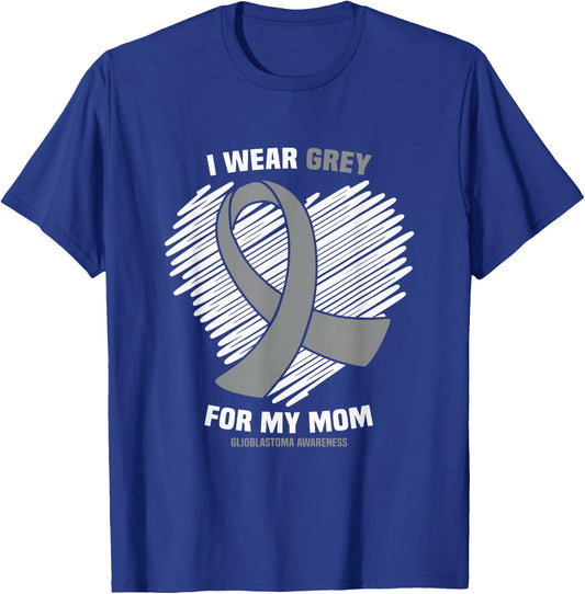 I Wear Grey For My Mom GBM Glioblastoma Awareness T-Shirt - T-Shirt | Royal