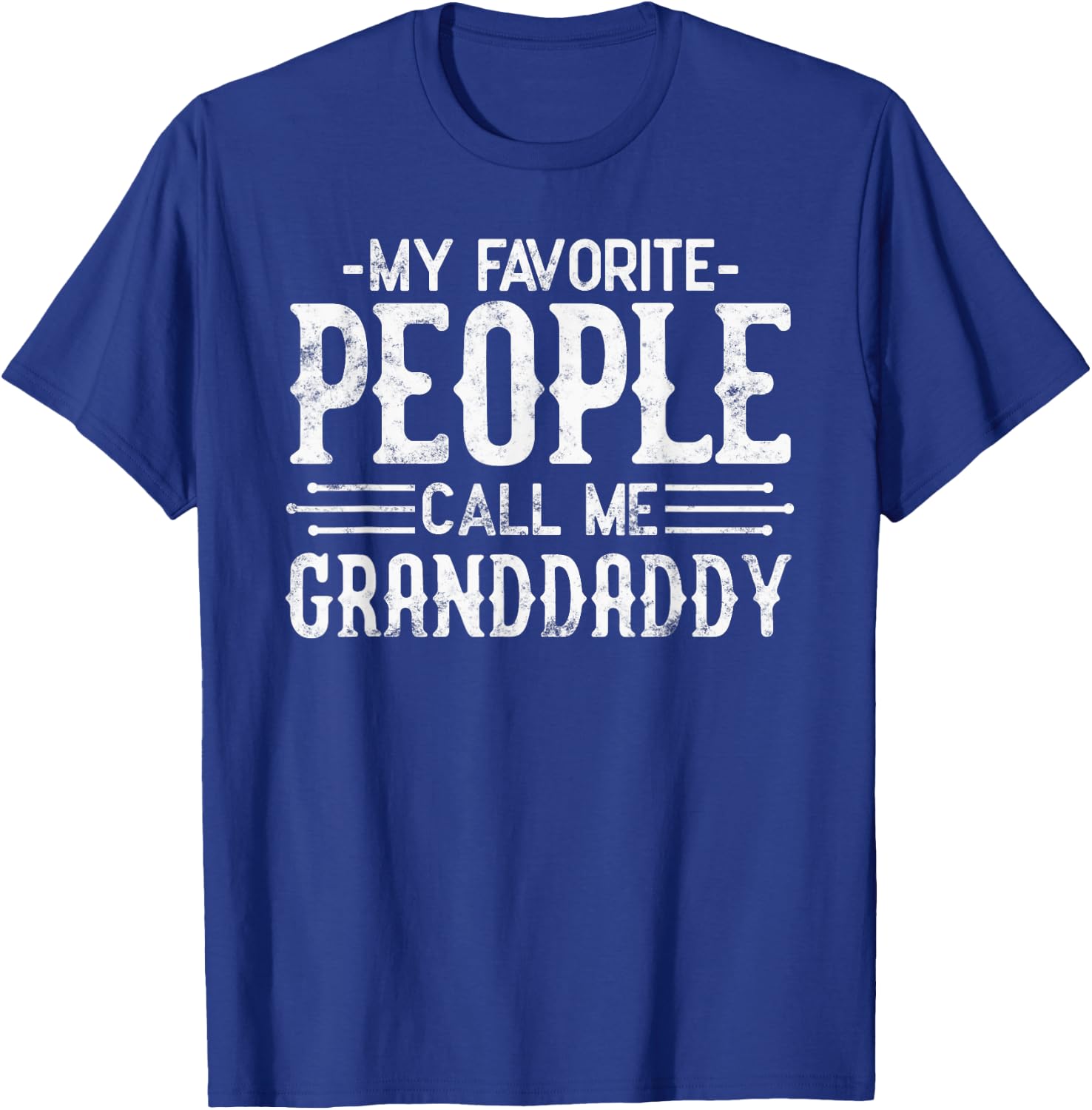 My Favorite People Call Me Granddaddy grandpa funny gifts T-Shirt - T-Shirt | Royal