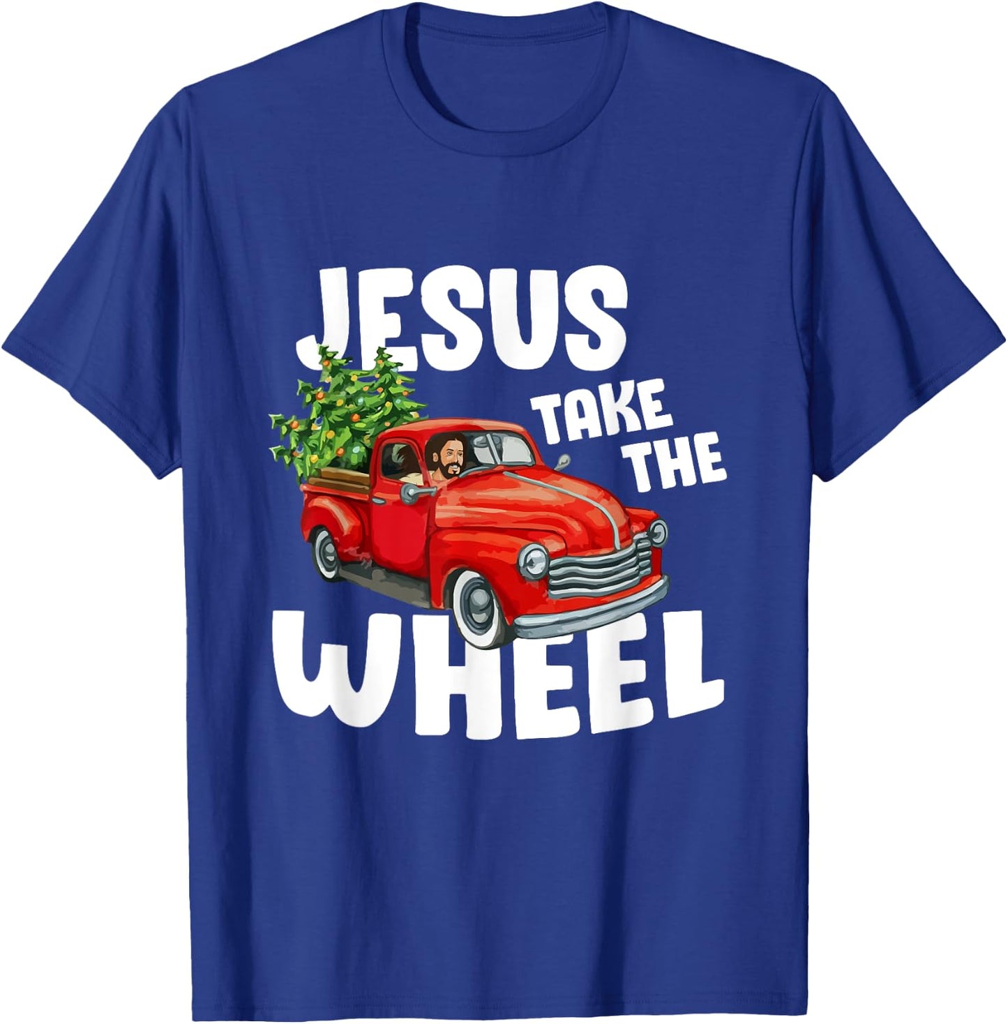 Jesus Christ Take The Wheel Red Truck Christmas Christian T-Shirt - T-Shirt | Royal