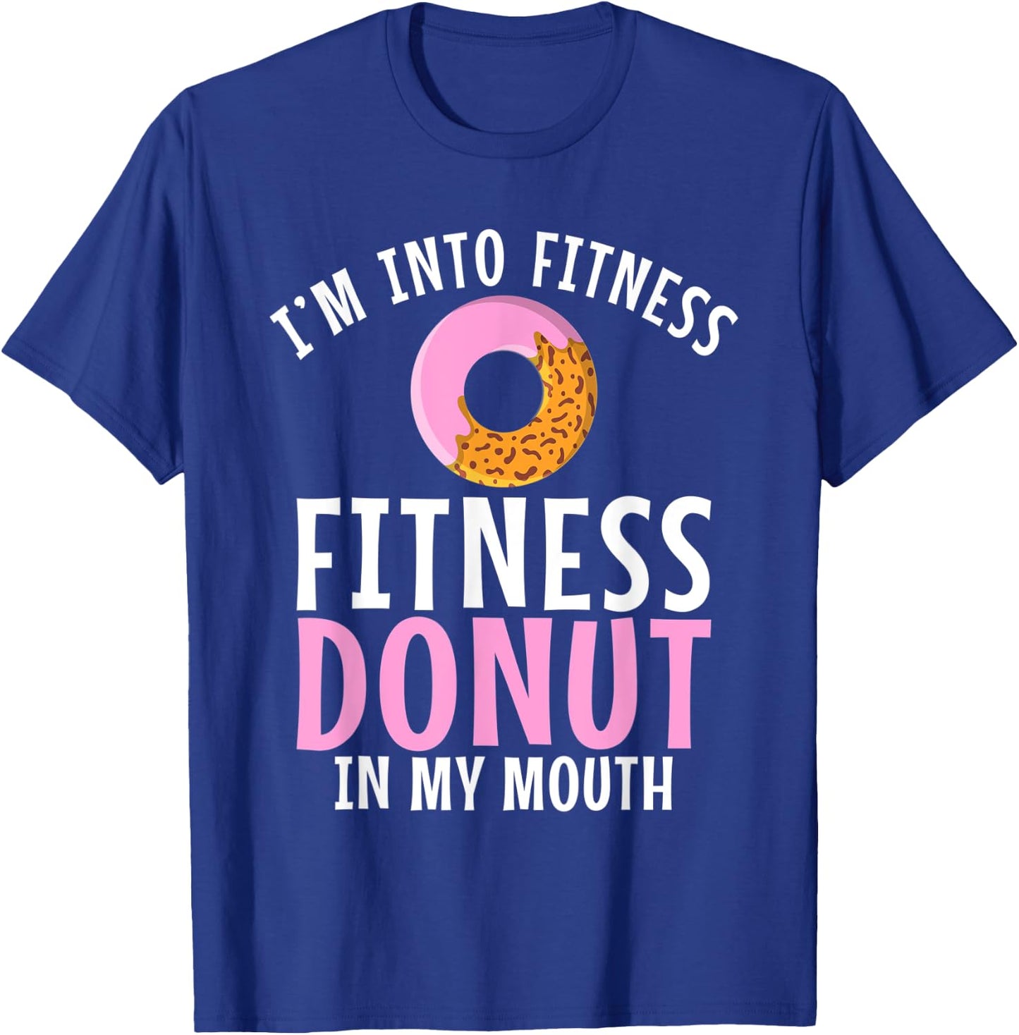 Im into Fitness Donuts in my Mouth Fitness Gym Weightlifting T-Shirt - T-Shirt | Royal