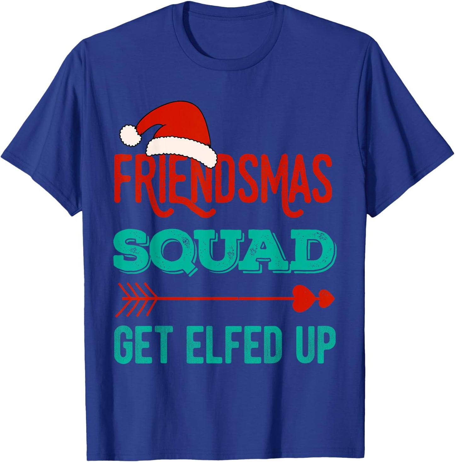 Merry Friendsmas Squad Get Elfed Up Matching Christmas Funny T-Shirt - T-Shirt | Royal