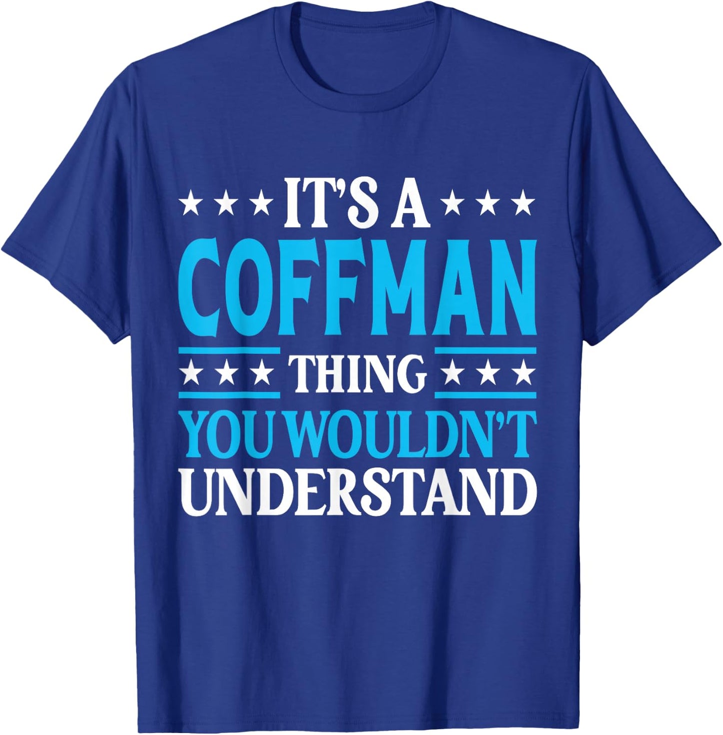 It's A Coffman Thing Surname Funny Family Last Name Coffman T-Shirt - T-Shirt | Royal