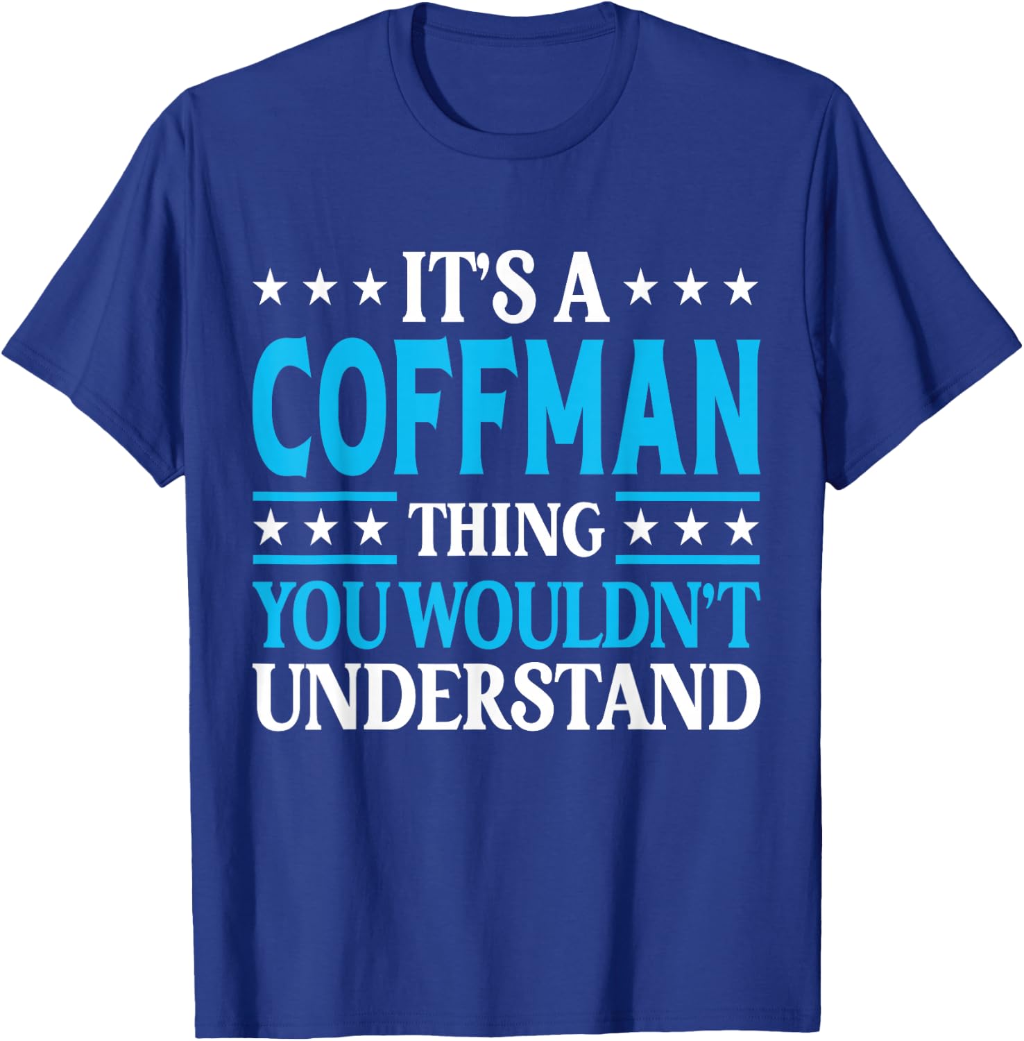 It's A Coffman Thing Surname Funny Family Last Name Coffman T-Shirt - T-Shirt | Royal