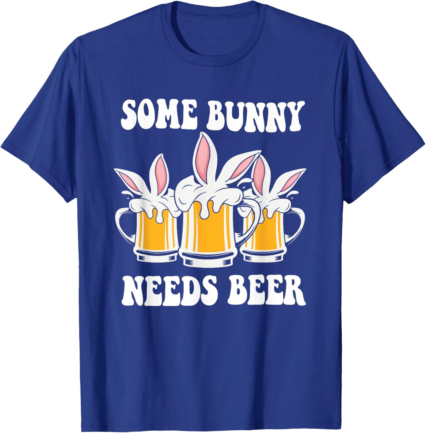 Easter Day Some Bunny Needs Beer T-Shirt - T-Shirt | Royal