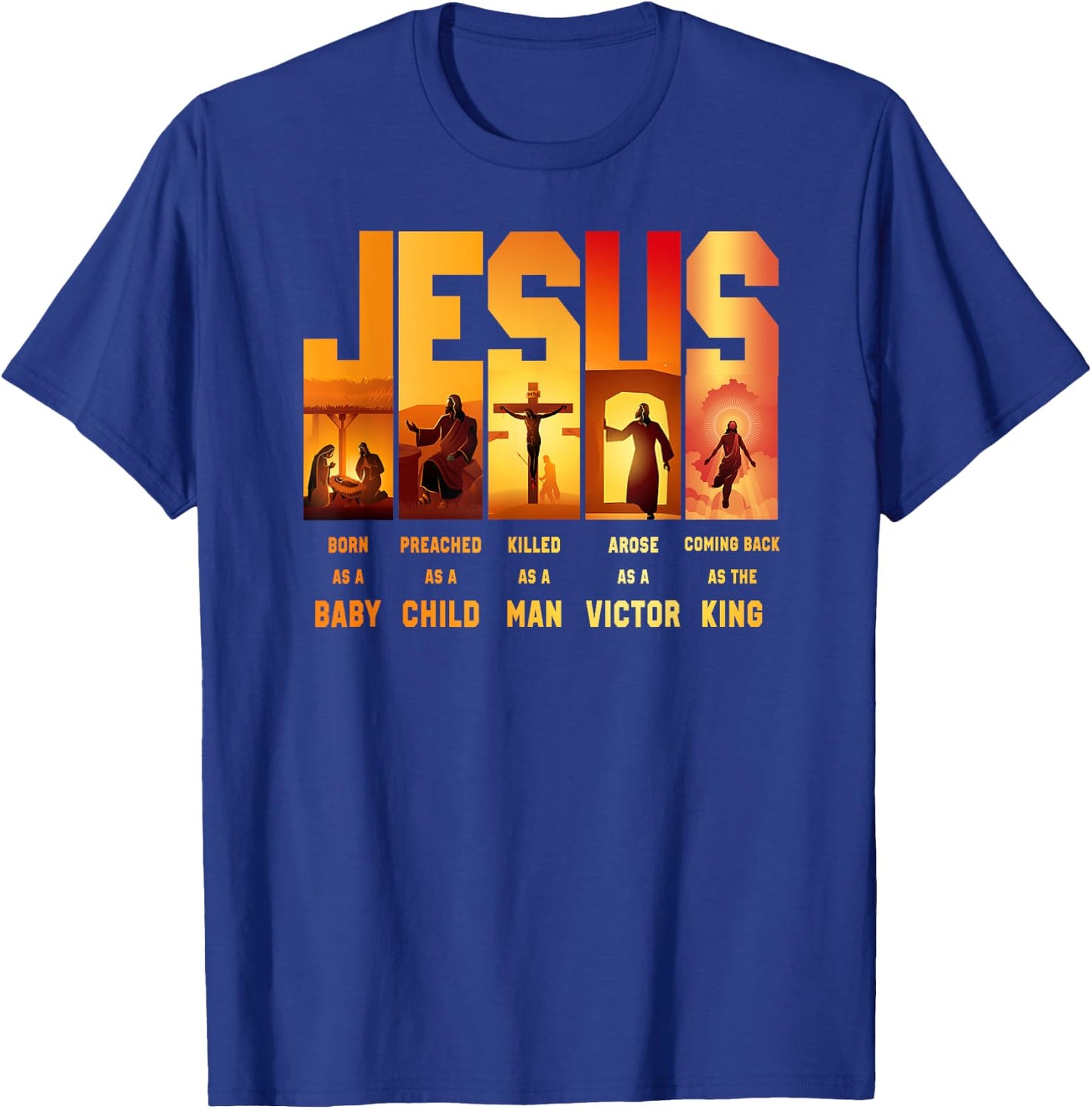 Jesus Born as a Baby Preached as a Child Killed as a Man T-Shirt - T-Shirt | Royal