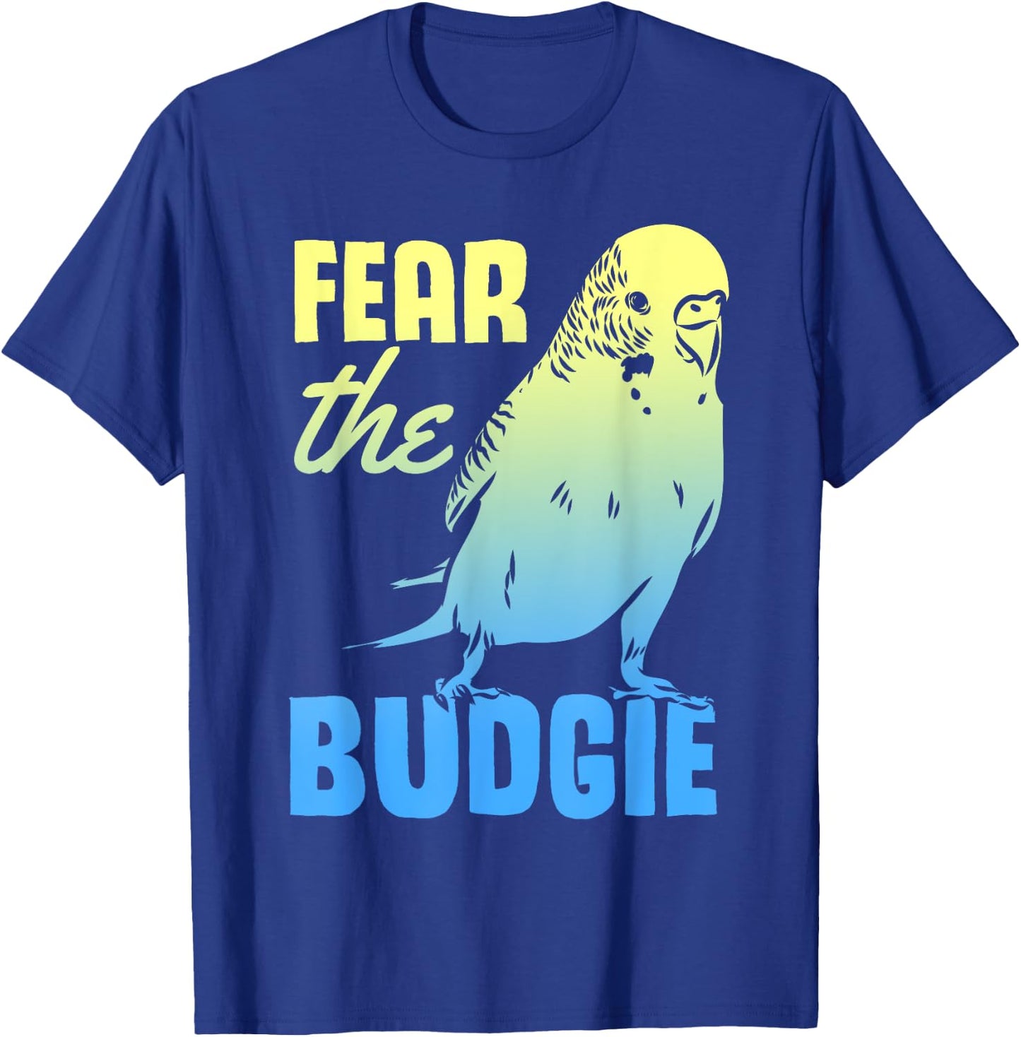 Fear The Budgie Parakeet Budgerigar Parrot Birds T-Shirt - T-Shirt | Royal