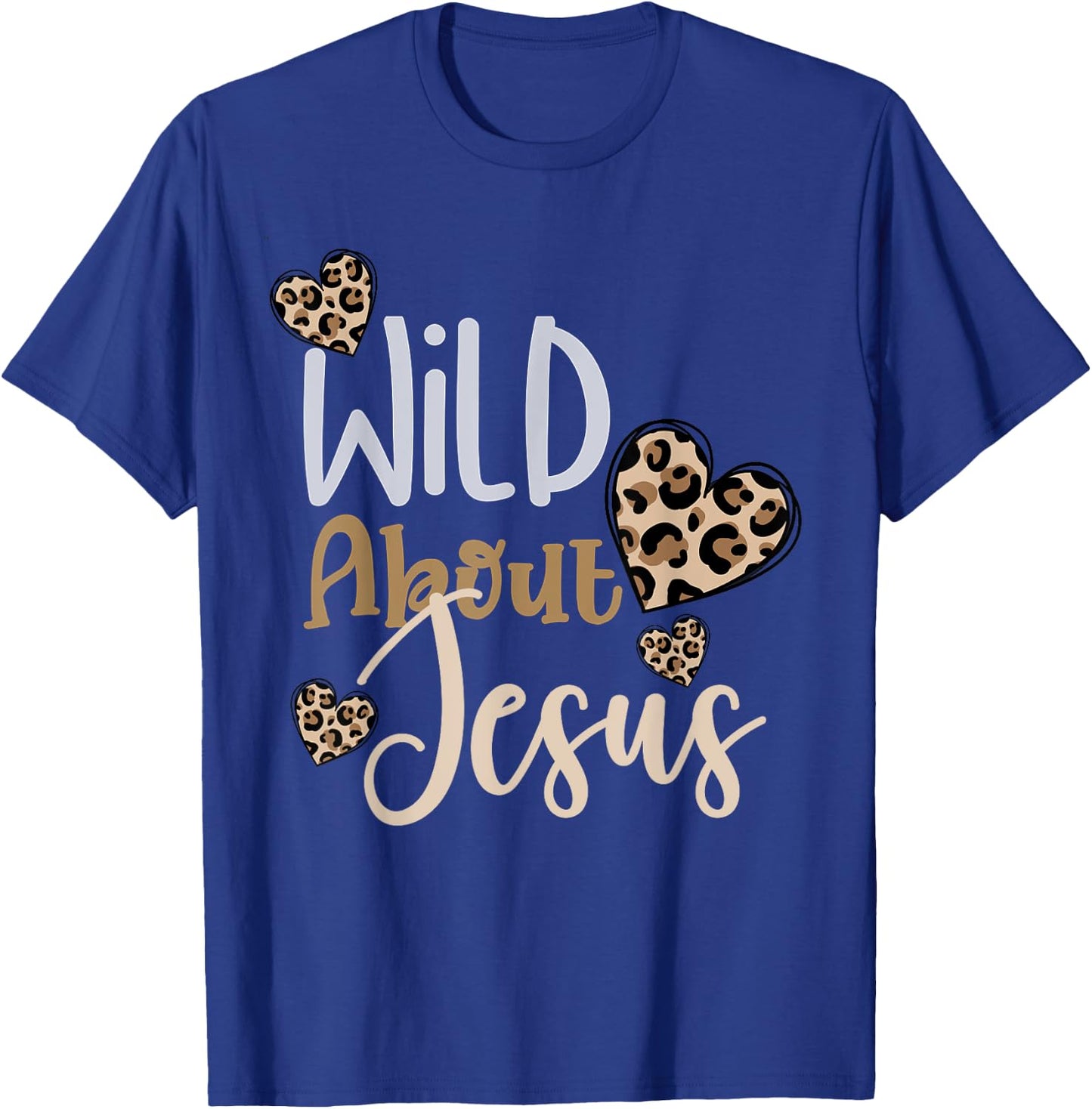 Wild About Jesus Christ Christian Faith God Leopard Hearts T-Shirt - T-Shirt | Royal