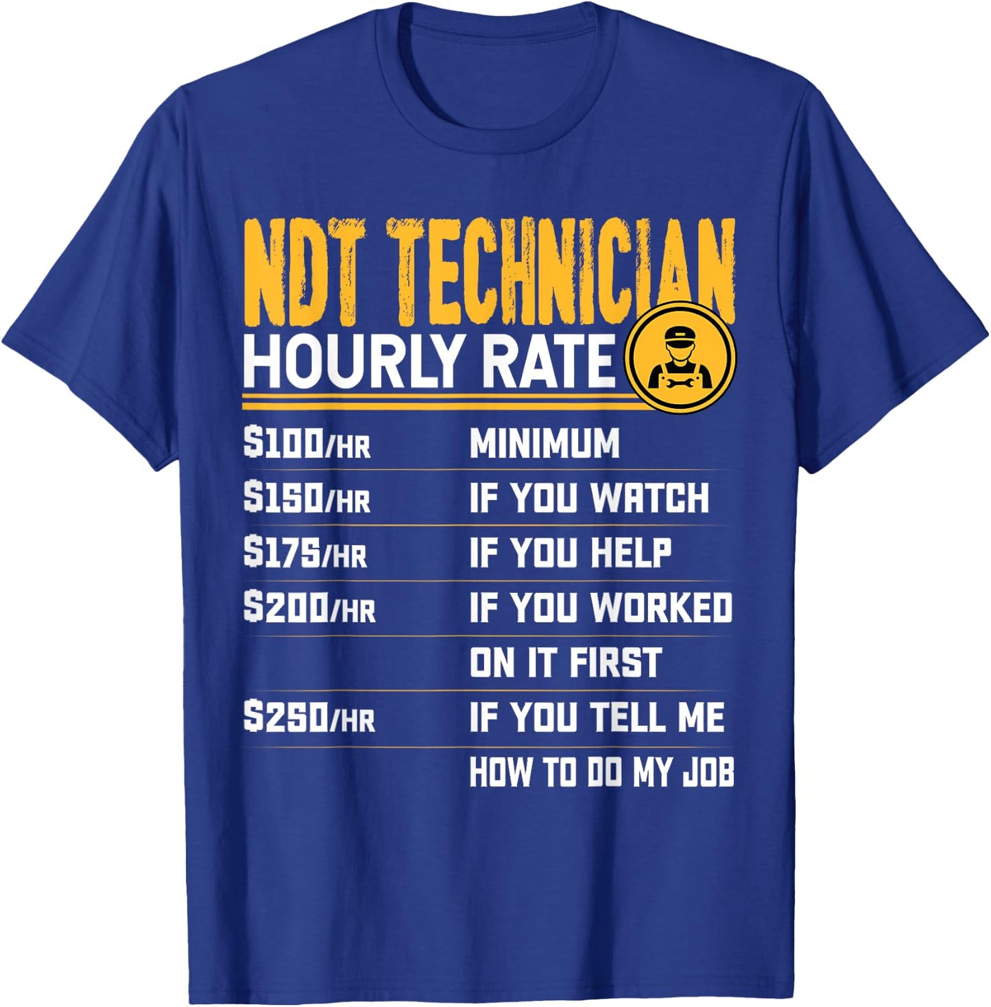 Funny NDT Technician Hourly Rate - NDT Engineer T-Shirt - T-Shirt | Royal
