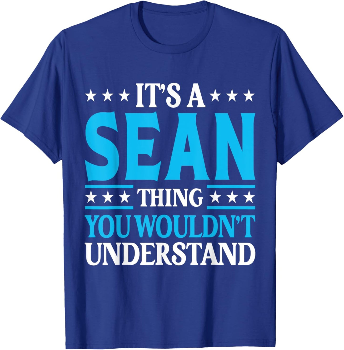 It's A Sean Thing Wouldn't Understand Personal Name Sean T-Shirt - T-Shirt | Royal
