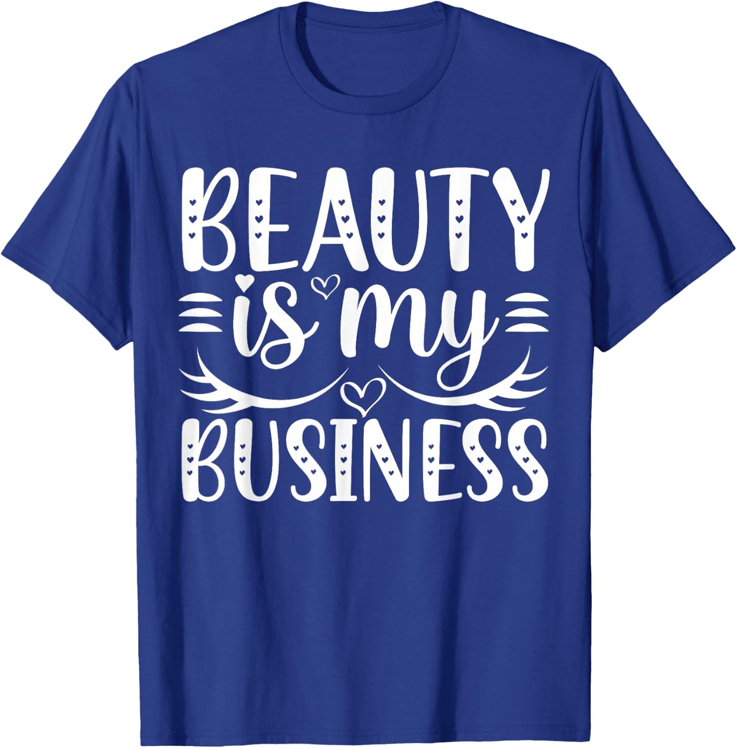Beauty Is My Business T-Shirt - T-Shirt | Royal