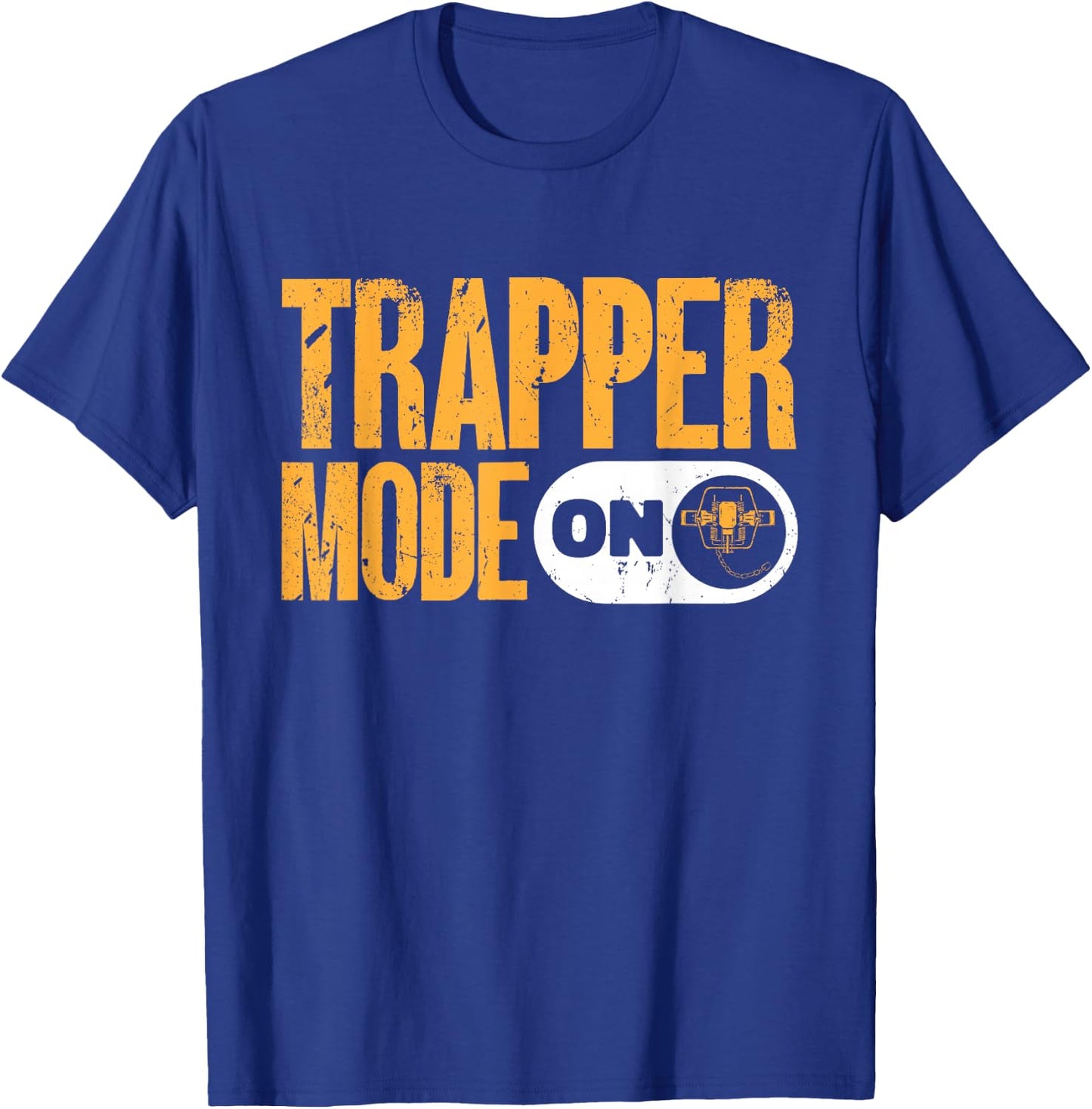 Trapping Trapper Mode On Trap Hunting Trapper T-Shirt - T-Shirt | Royal
