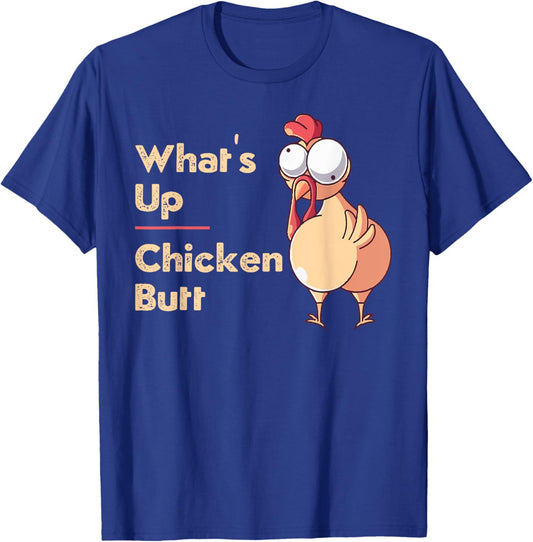 What's Up Chicken Butt Funny Quotes Sayings Joke Word Pun T-Shirt - T-Shirt | Royal