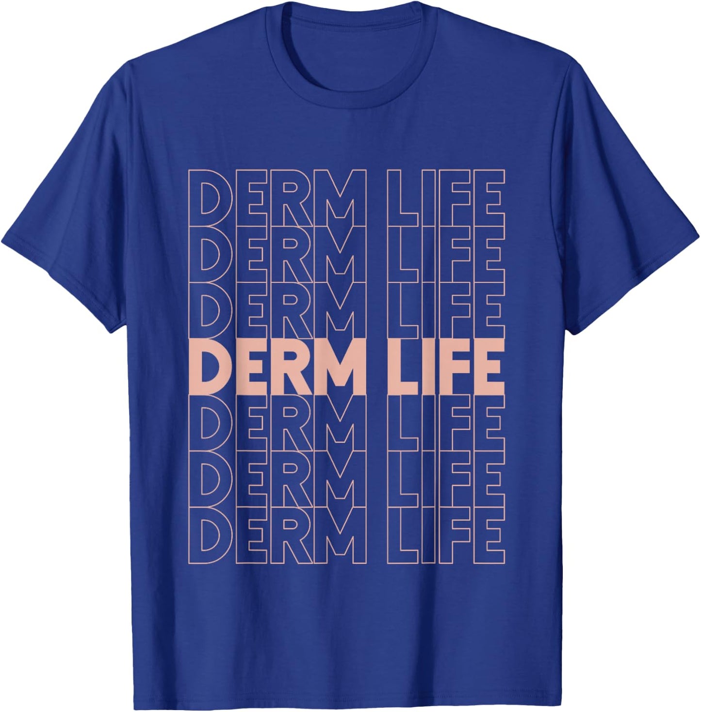 Derm Life Dermatology Cosmetic Dermatologist T-Shirt - T-Shirt | Royal