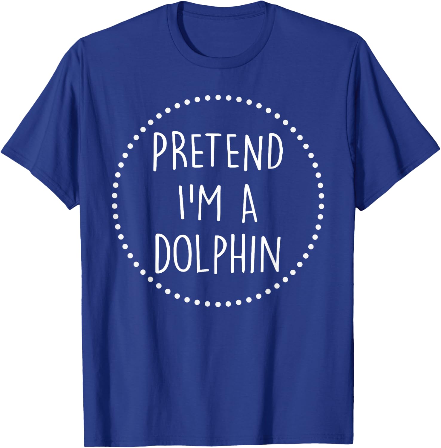 Pretend Im a Dolphin Halloween Costume T-Shirt - T-Shirt | Royal