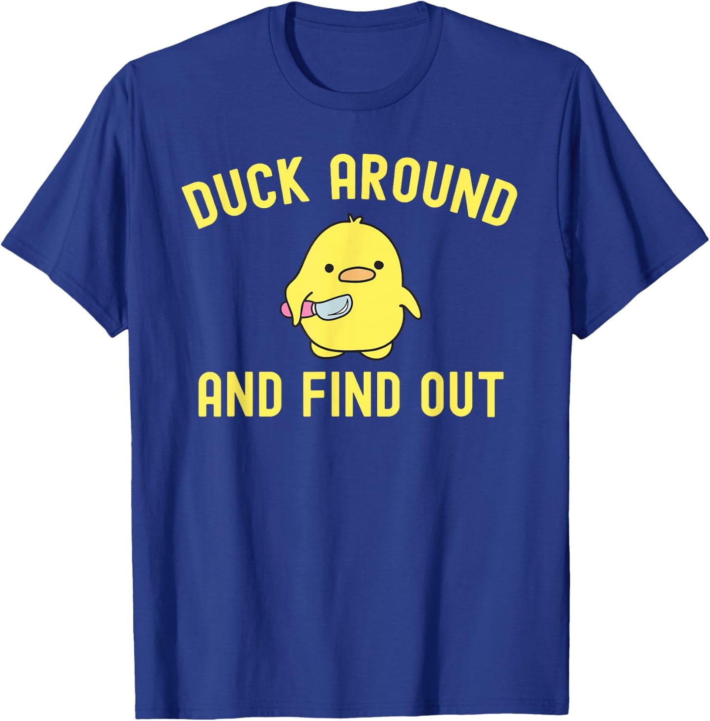 Duck Around and Find Out Funny Knife Duck T-Shirt - T-Shirt | Royal