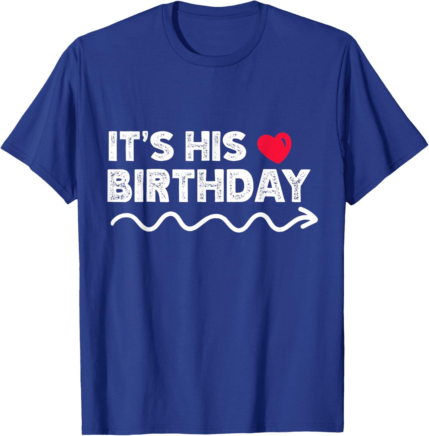 Funny It's His Birthday Funny Boyfriend B-day Party Matching T-Shirt - T-Shirt | Royal