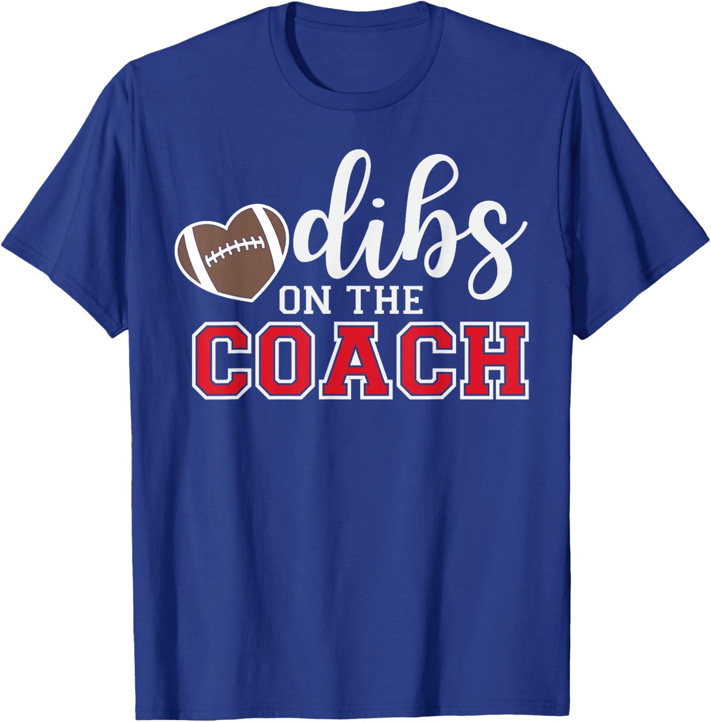 Dibs On The Coach Football Coach Dad Funny Football Trainer T-Shirt - T-Shirt | Royal
