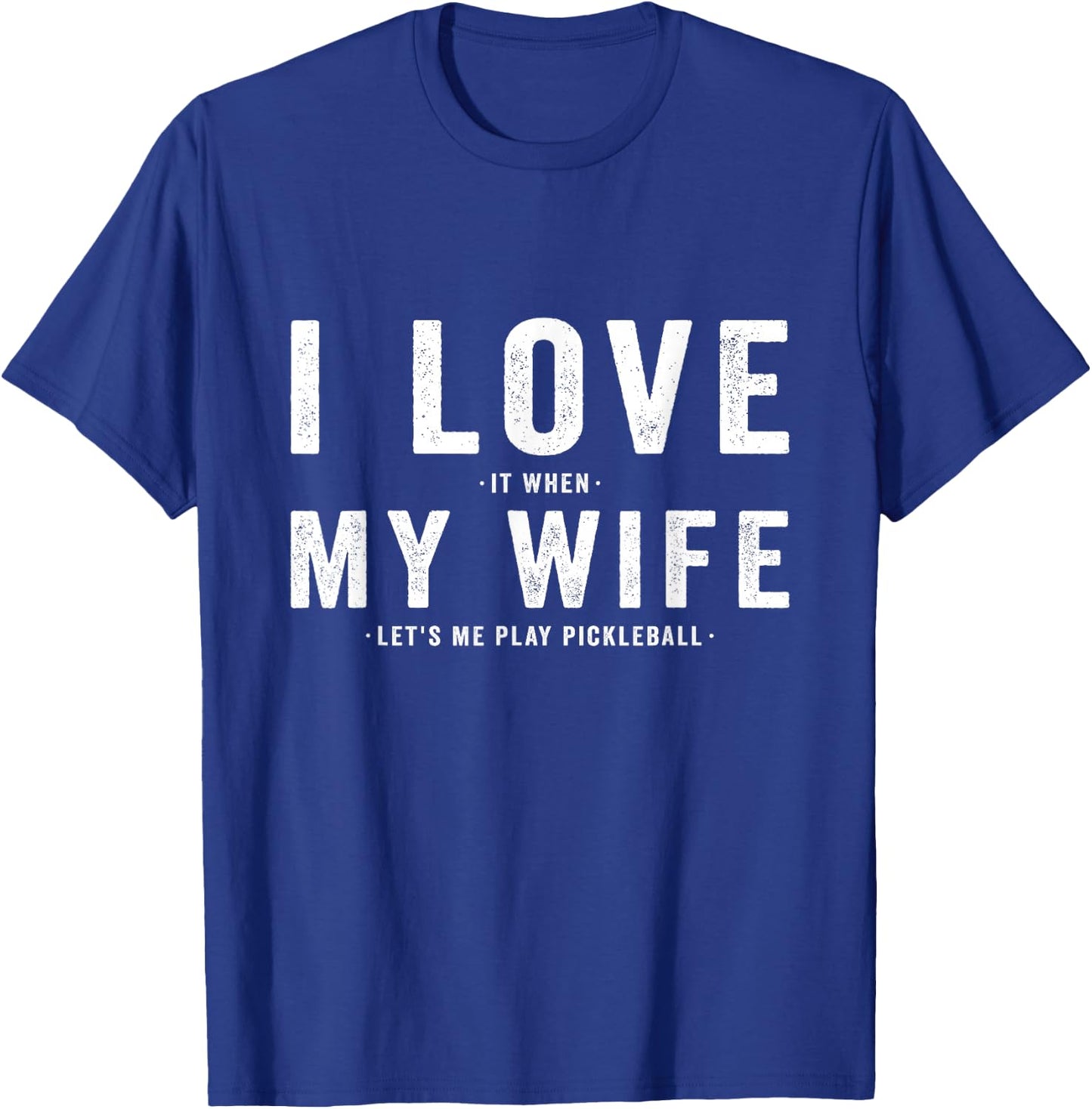 I Love My Wife - Pickleball Player Dink Lover T-Shirt - T-Shirt | Royal