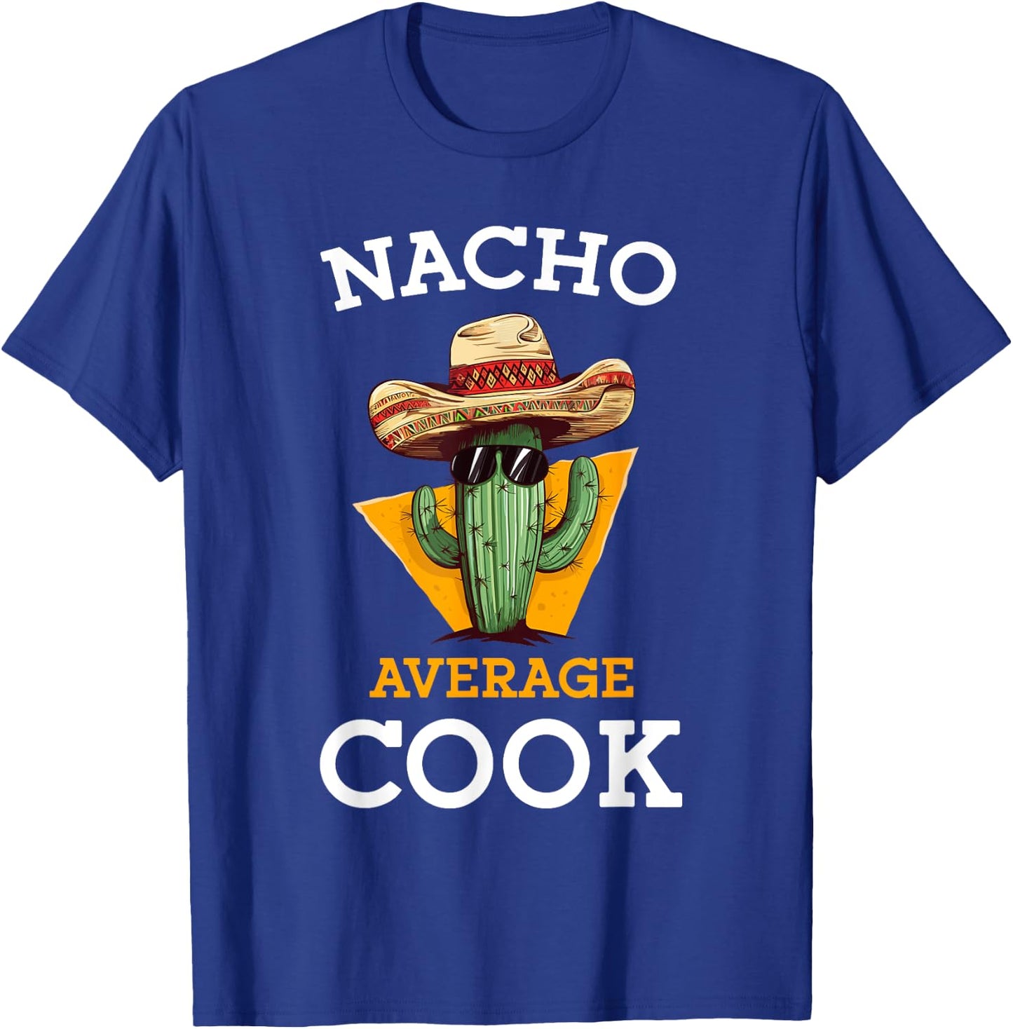 Nacho Average Cook Funny Mexican Chef Joke Cindo De Mayo T-Shirt - T-Shirt | Royal