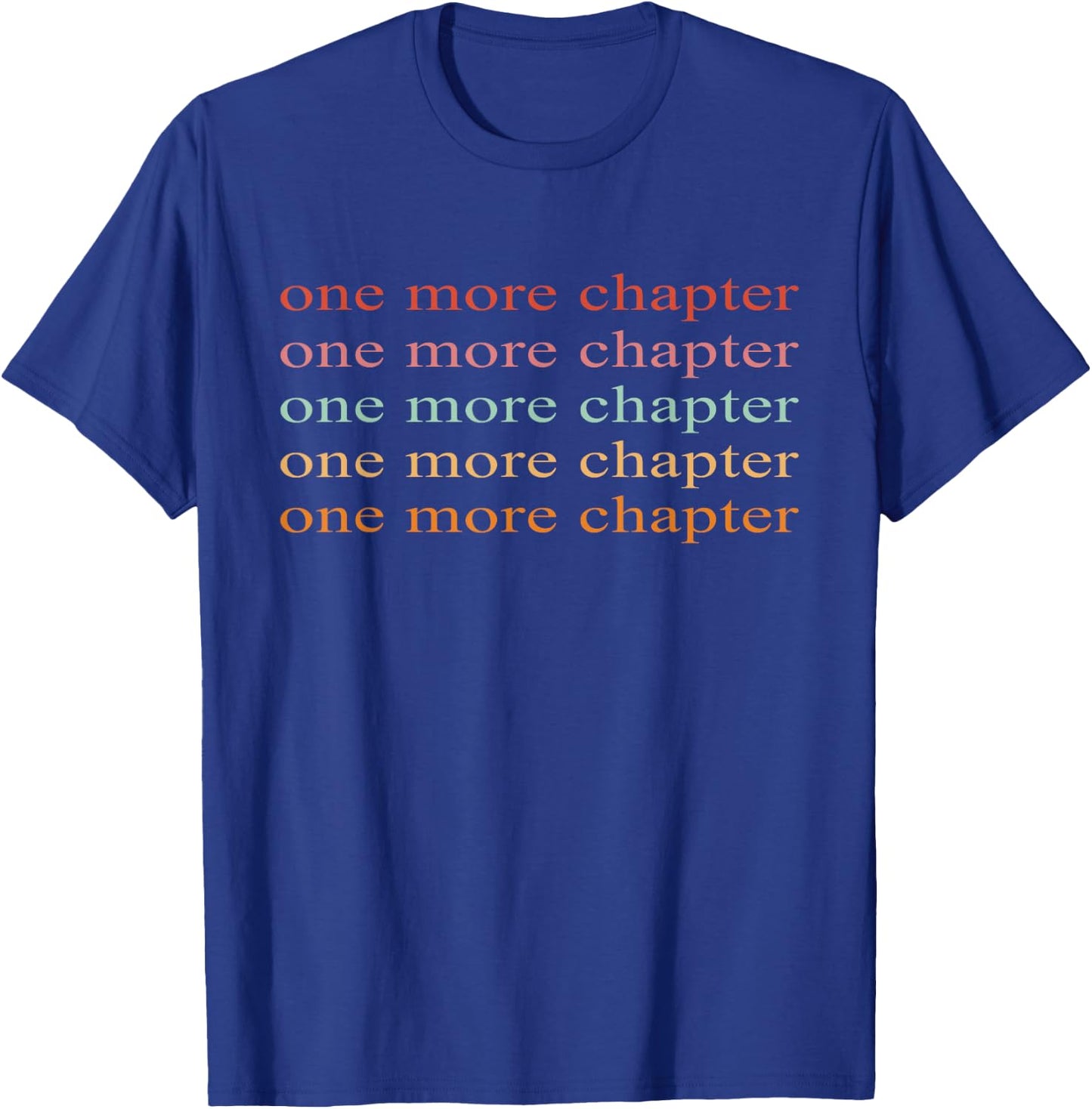 One More Chapter - Bookish - Funny Reading T-Shirt - T-Shirt | Royal