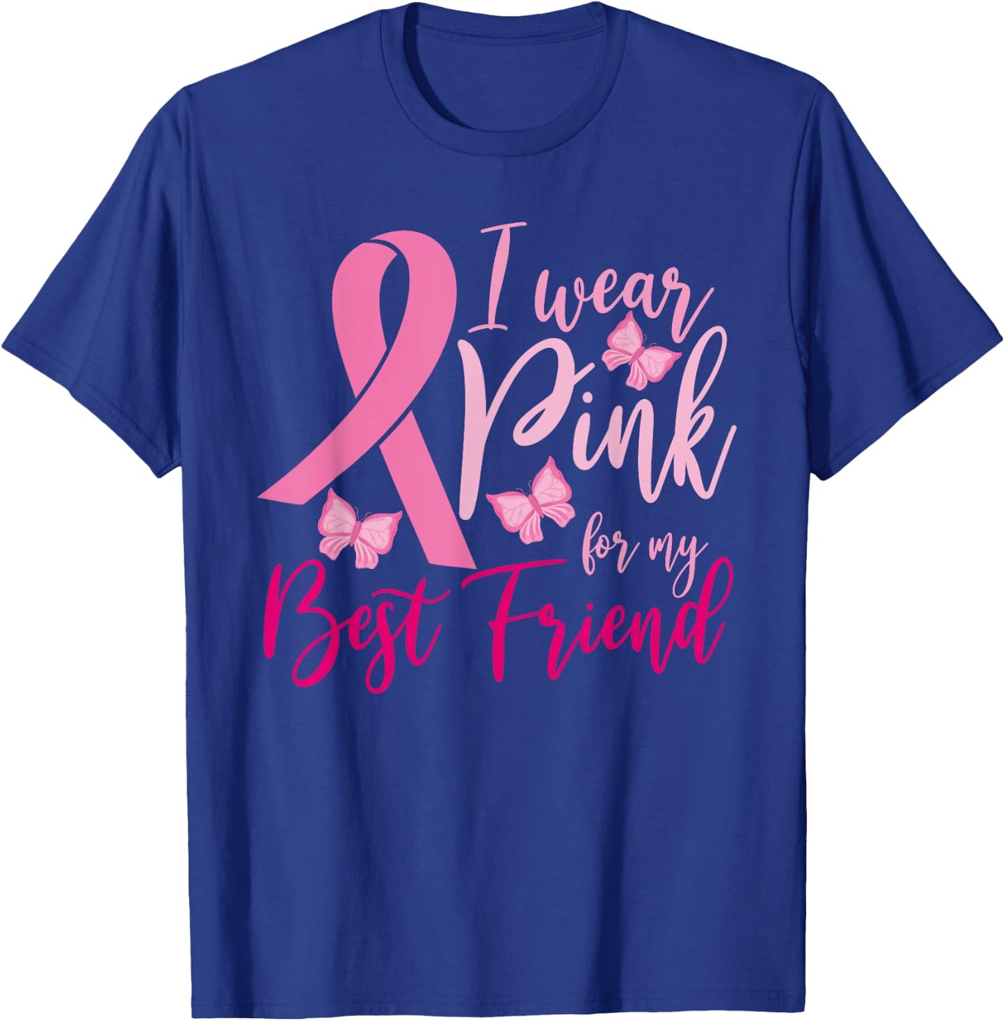 I Wear Pink For My Best Friend Breast Cancer Awareness T-Shirt - T-Shirt | Royal