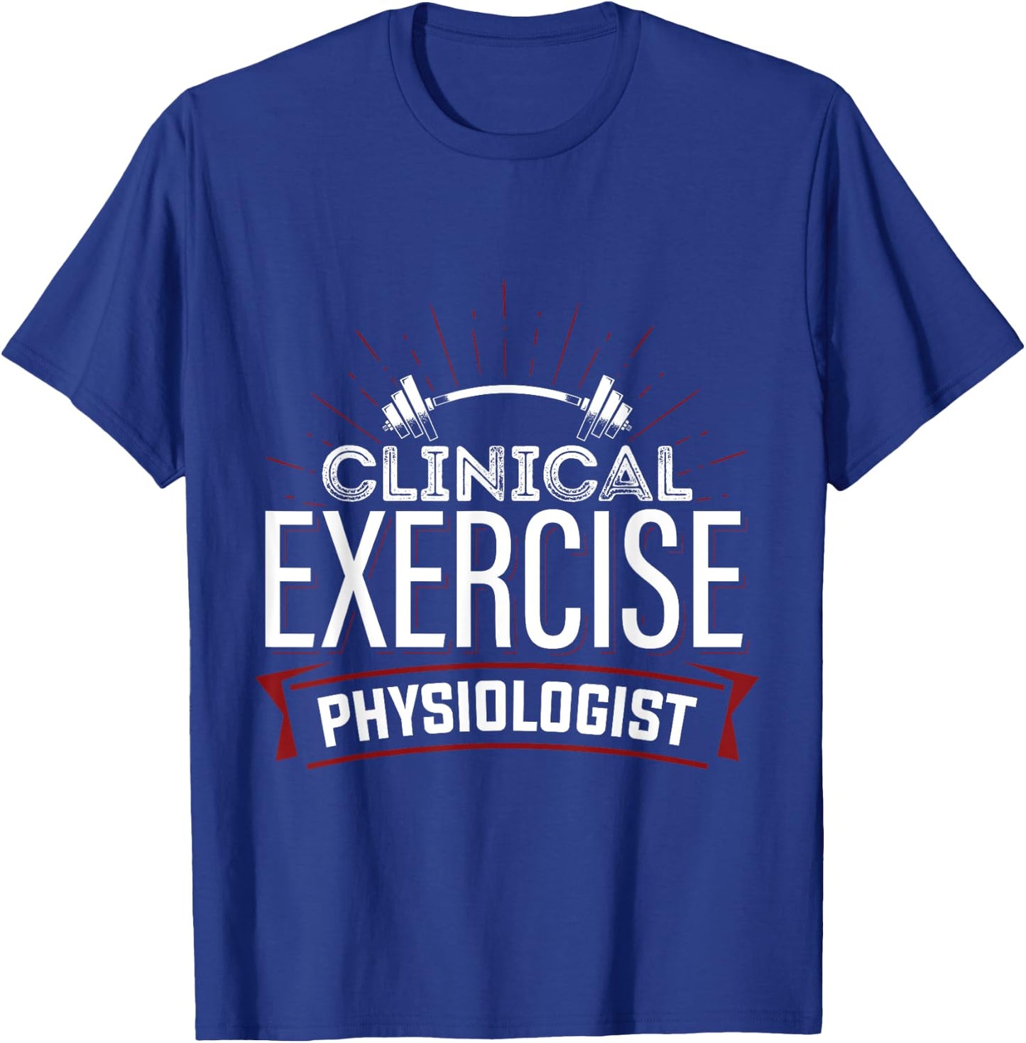 Clinical Exercise Physiologist Physiology Medical Apparel T-Shirt - T-Shirt | Royal