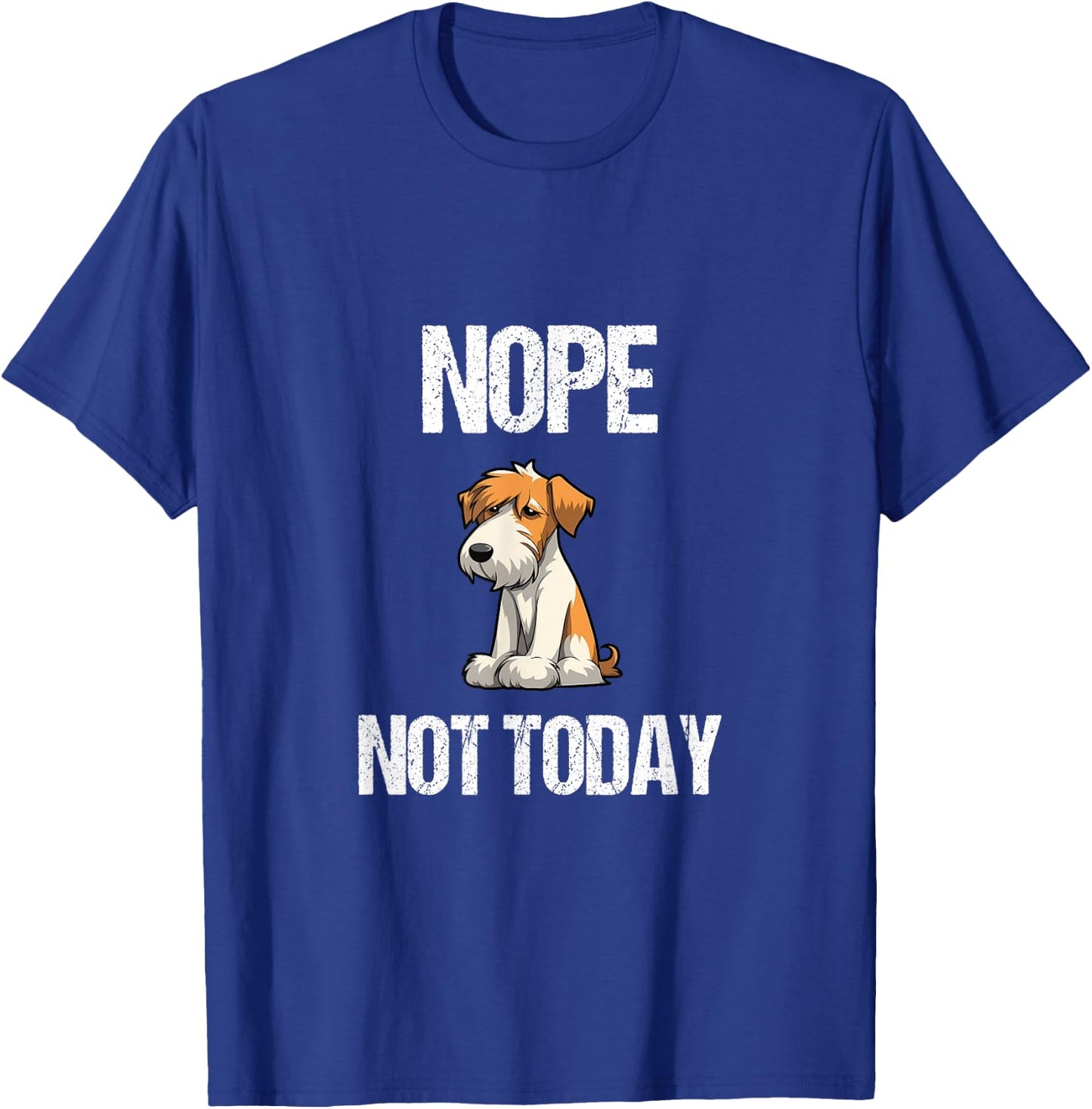 Nope, Not Today Wire Haired Fox Terrier T-Shirt - T-Shirt | Royal