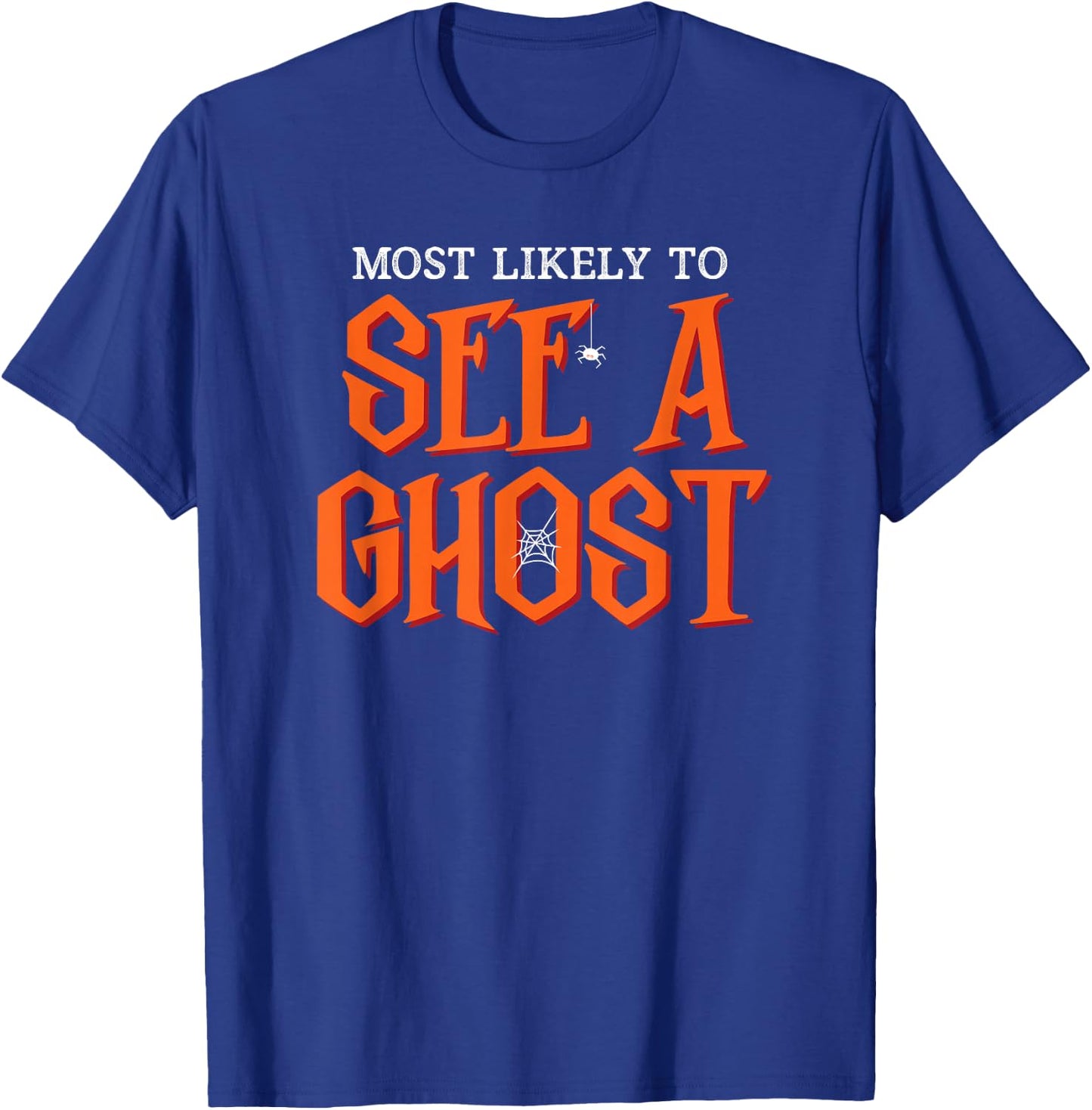 Most Likely To See a Ghost Funny Halloween T-Shirt - T-Shirt | Royal