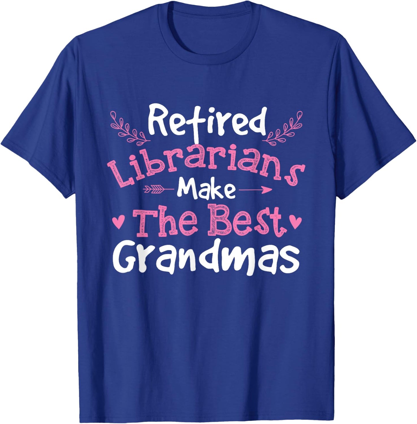 Retired Librarians - Retirement Grandma School Library Books T-Shirt - T-Shirt | Royal