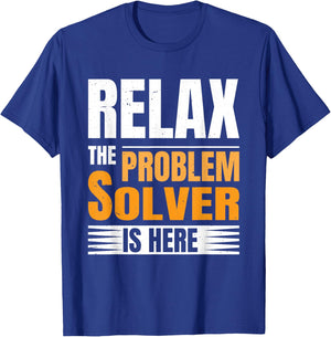 Relax The Problem Solver Is Here T-Shirt - T-Shirt | Royal