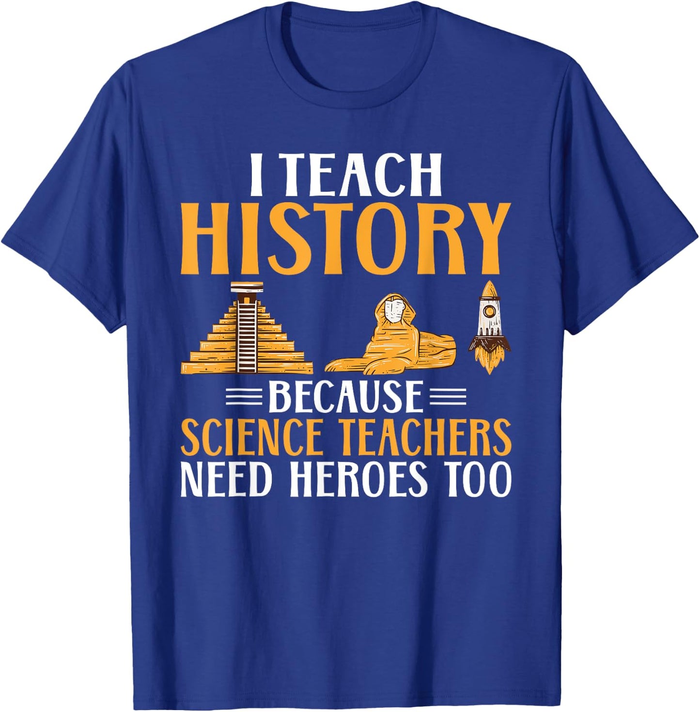 I teach Histroy because Science Teacher need Heroes History Women T-Shirt - T-Shirt | Royal