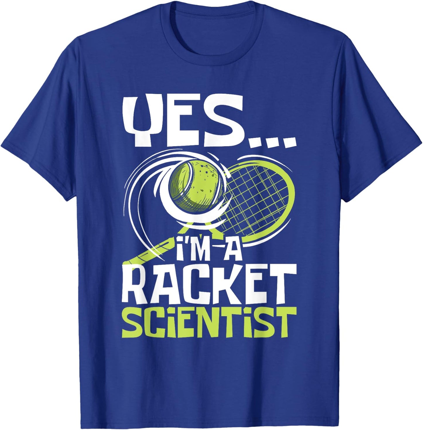 I'm A Racket Scientist - Tennis Player Sports Tournament T-Shirt - T-Shirt | Royal